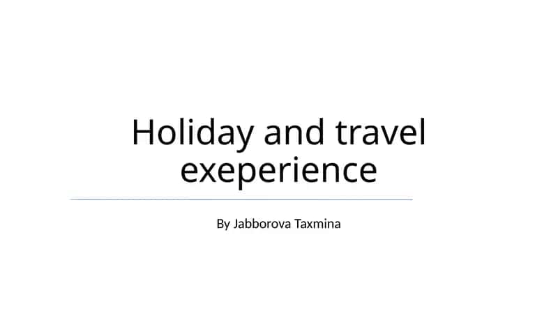 Holiday and travel exeperience 1