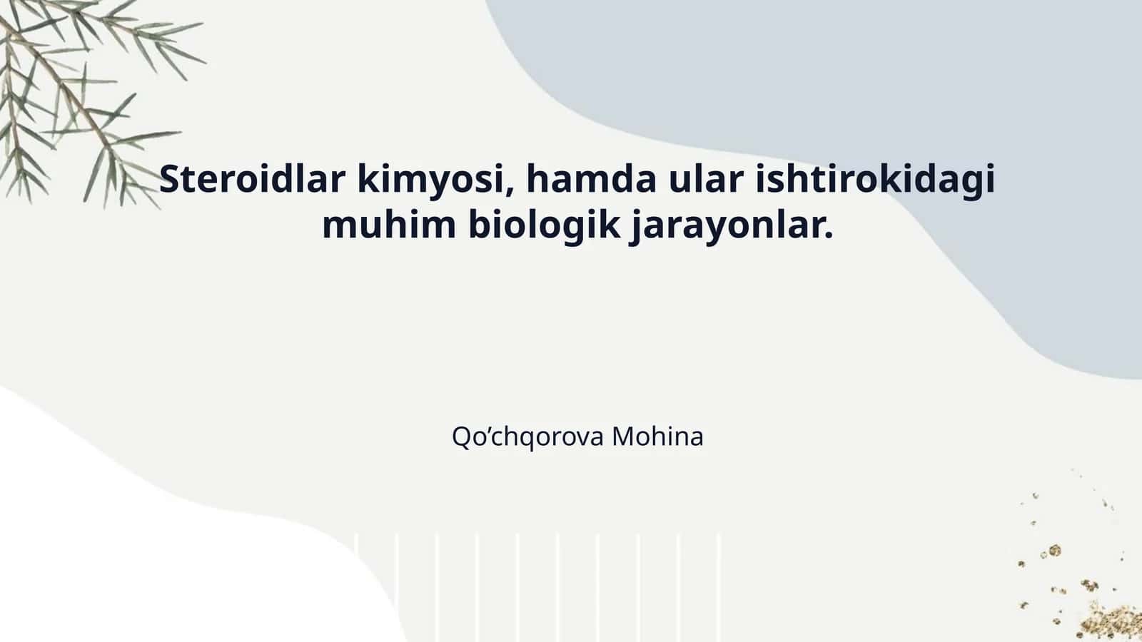 Steroidlar kimyosi, hamda ular ishtirokidagi muhim biologik jarayonlar. 1