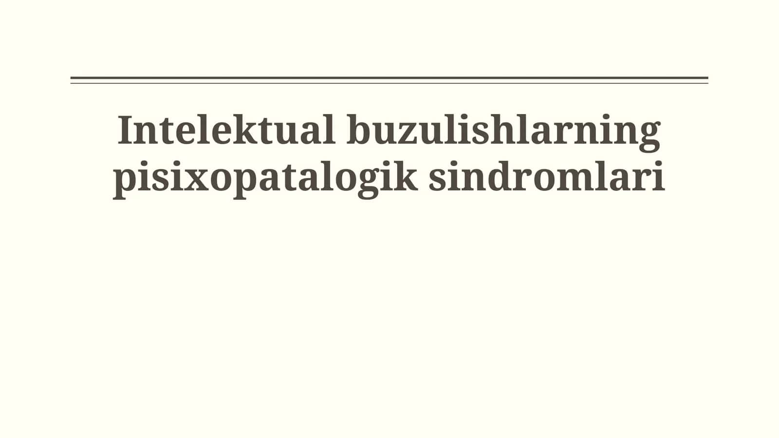 Intelektual buzulishlarning pisixopatalogik sindromlari 1