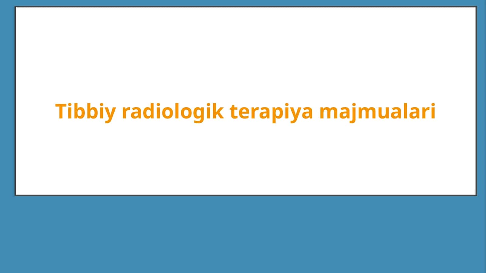 Tibbiy radiologik terapiya majmualari 1