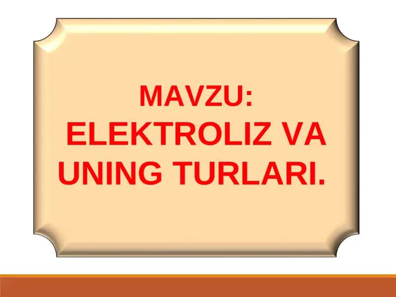 ELEKTROLIZ VA UNING TURLARI 1