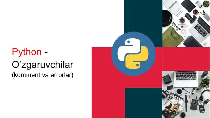Python dasturlash tilida o`zgaruvchilar, komment va errorlar 1