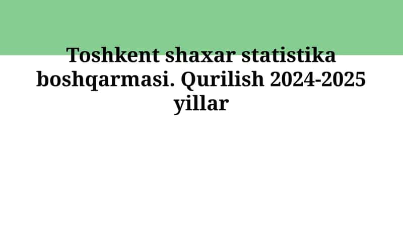 Qurilish 2024-2025 yillar 1