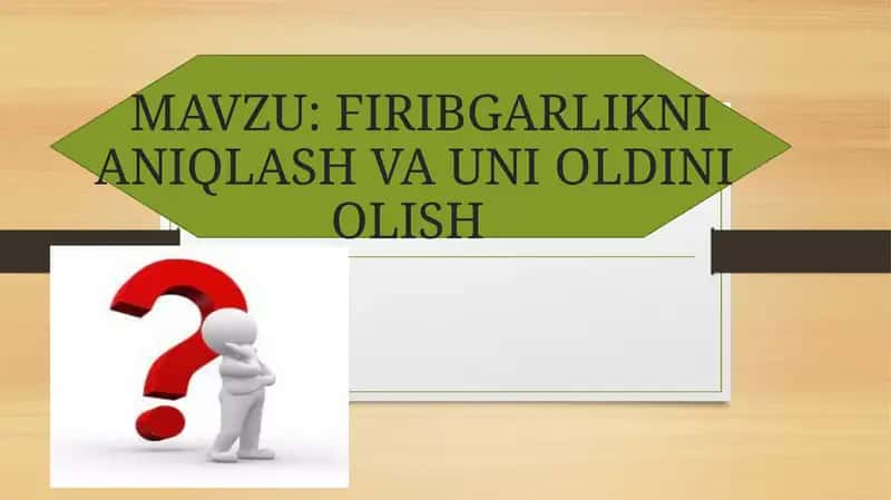 FIRIBGARLIKNI ANIQLASH VA UNI OLDINI  OLISH 1