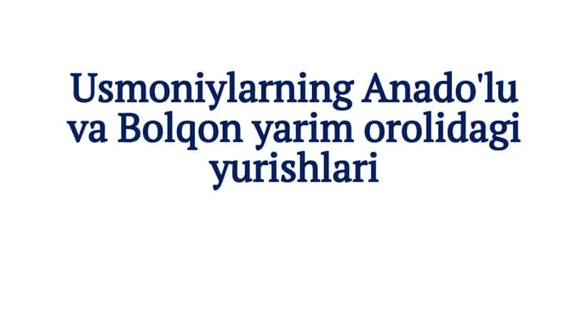 Usmoniylarning Anado'lu va Bolqon yarim orolidagi yurishlari 1