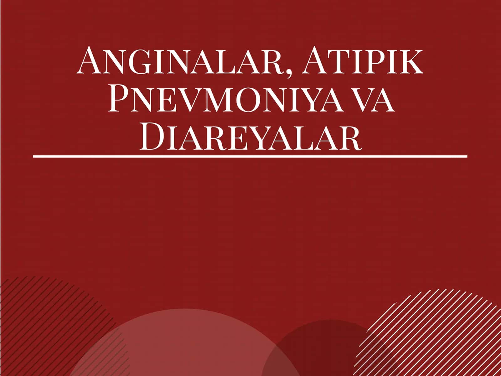Anginalar, Atipik Pnevmoniya va Diareyalar 1