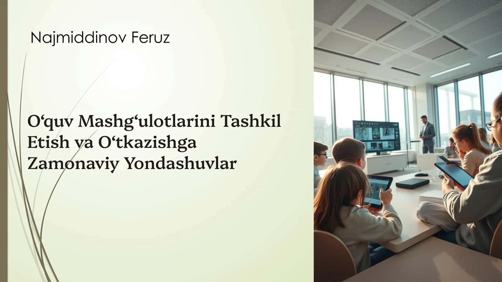 O‘quv Mashg‘ulotlarini Tashkil Etish va O‘tkazishga Zamonaviy Yondashuvlar 1
