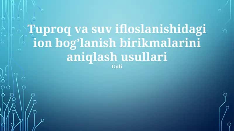 Tuproq va suv ifloslanishidagi ion bogʼlanish birikmalarini aniqlash usullari 1