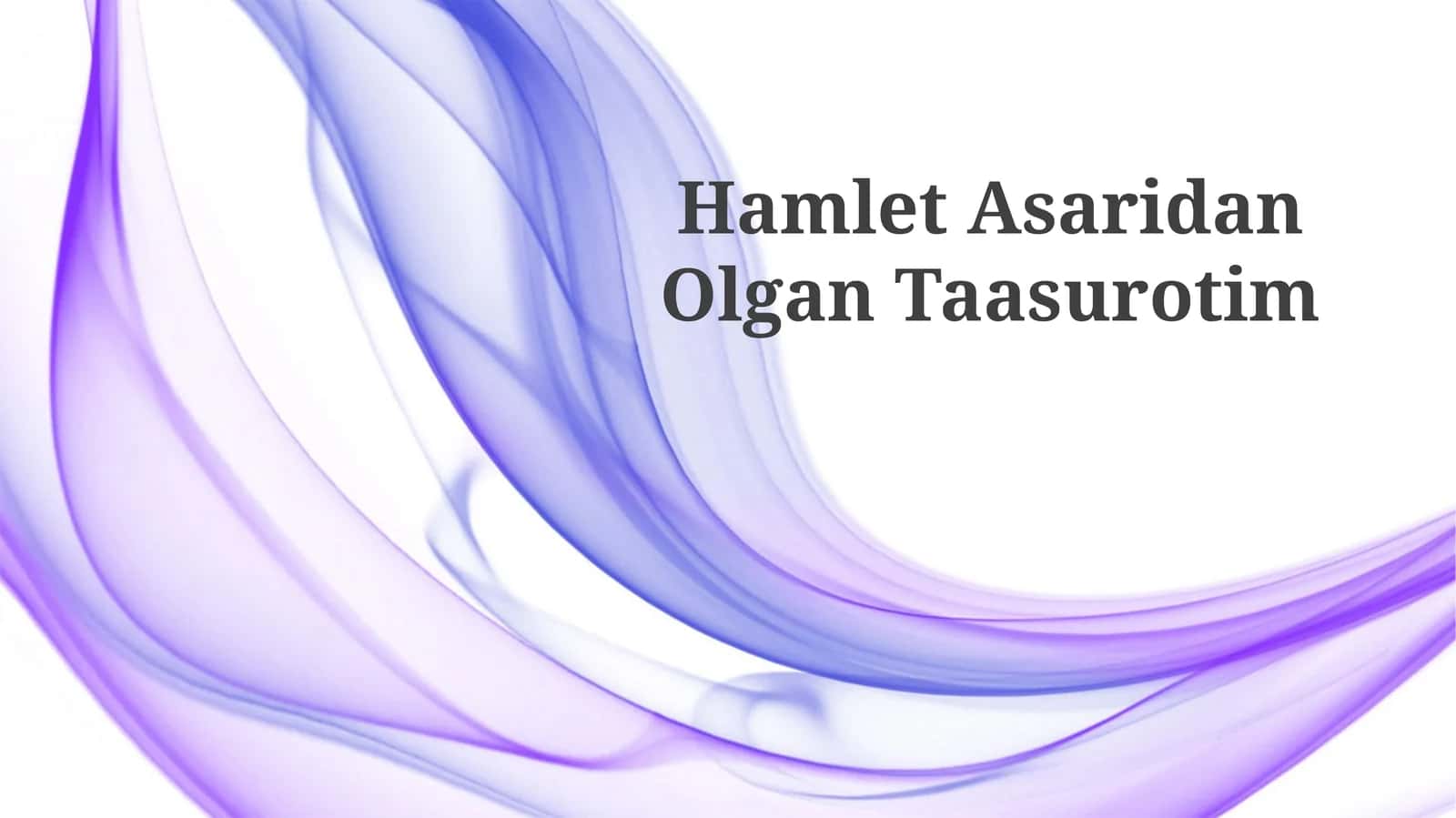 Hamlet Asaridan Olgan Taasurotim 1