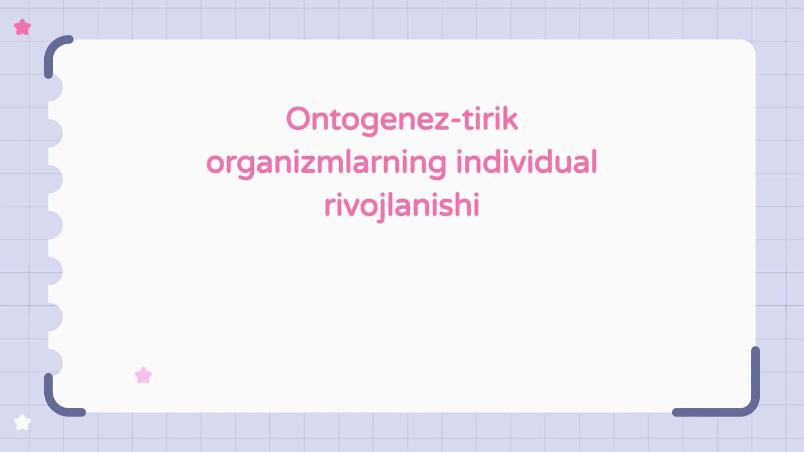 Ontogenez-tirik organizmlarning individual rivojlanishi 1