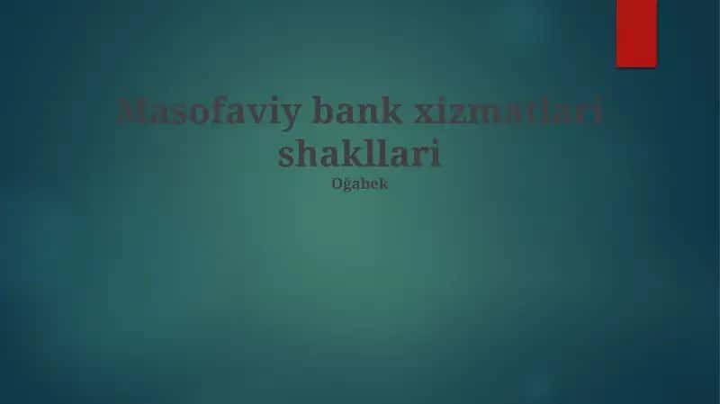 Masofaviy bank xizmatlari shakllari 1