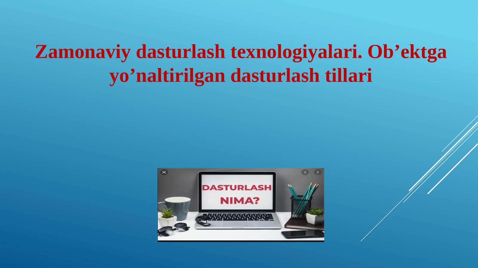 Zamonaviy dasturlash texnologiyalari. Ob’ektga yo’naltirilgan dasturlash tillari 1