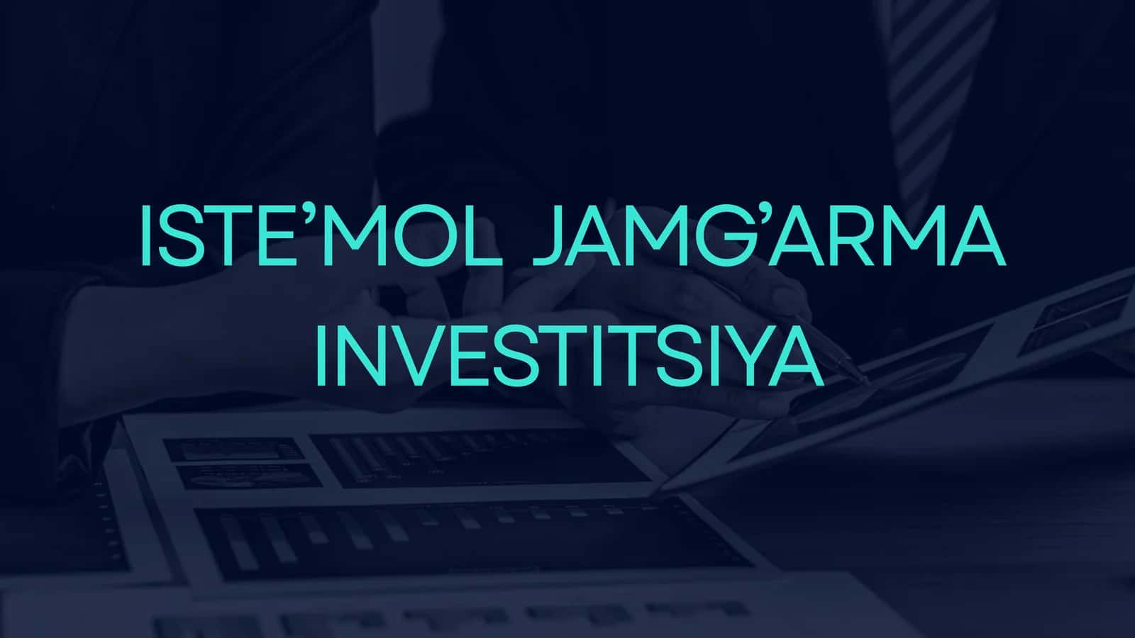 ISTE’MOL JAMG’ARMA INVESTITSIYA 1