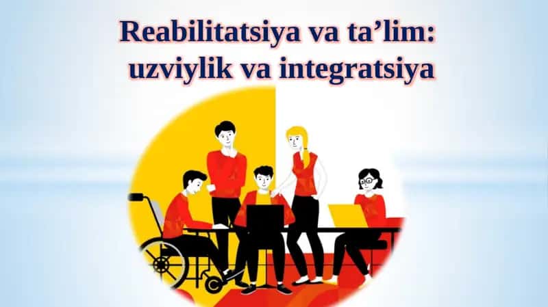 Reabilitatsiya va ta'lim: uzviylik va integratsiya 1