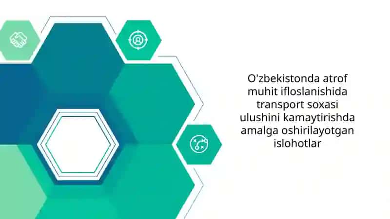 O'zbekistonda atrof muhit ifloslanishida transport soxasi ulushini kamaytirishda amalga oshirilayotgan islohotlar
