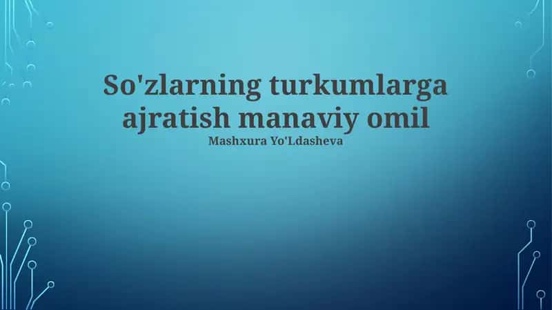 So'zlarning turkumlarga ajratish manaviy omil 1