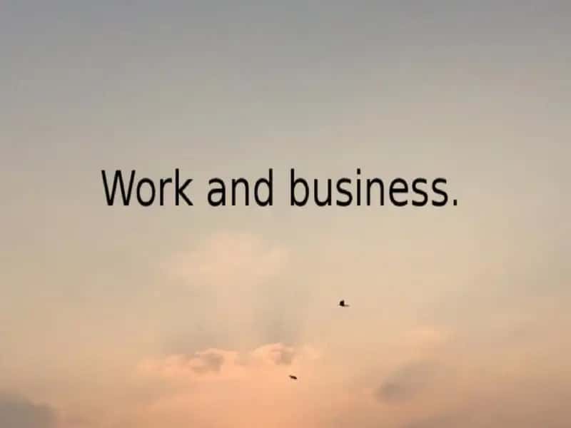 Work and business. 1