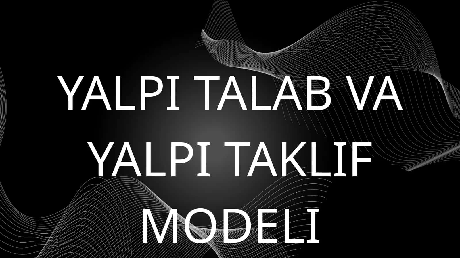 YALPI TALAB VA YALPI TAKLIF MODELI 1