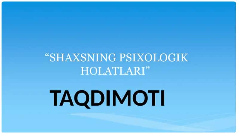 SHAXSNING PSIXOLOGIK HOLATLARI 1