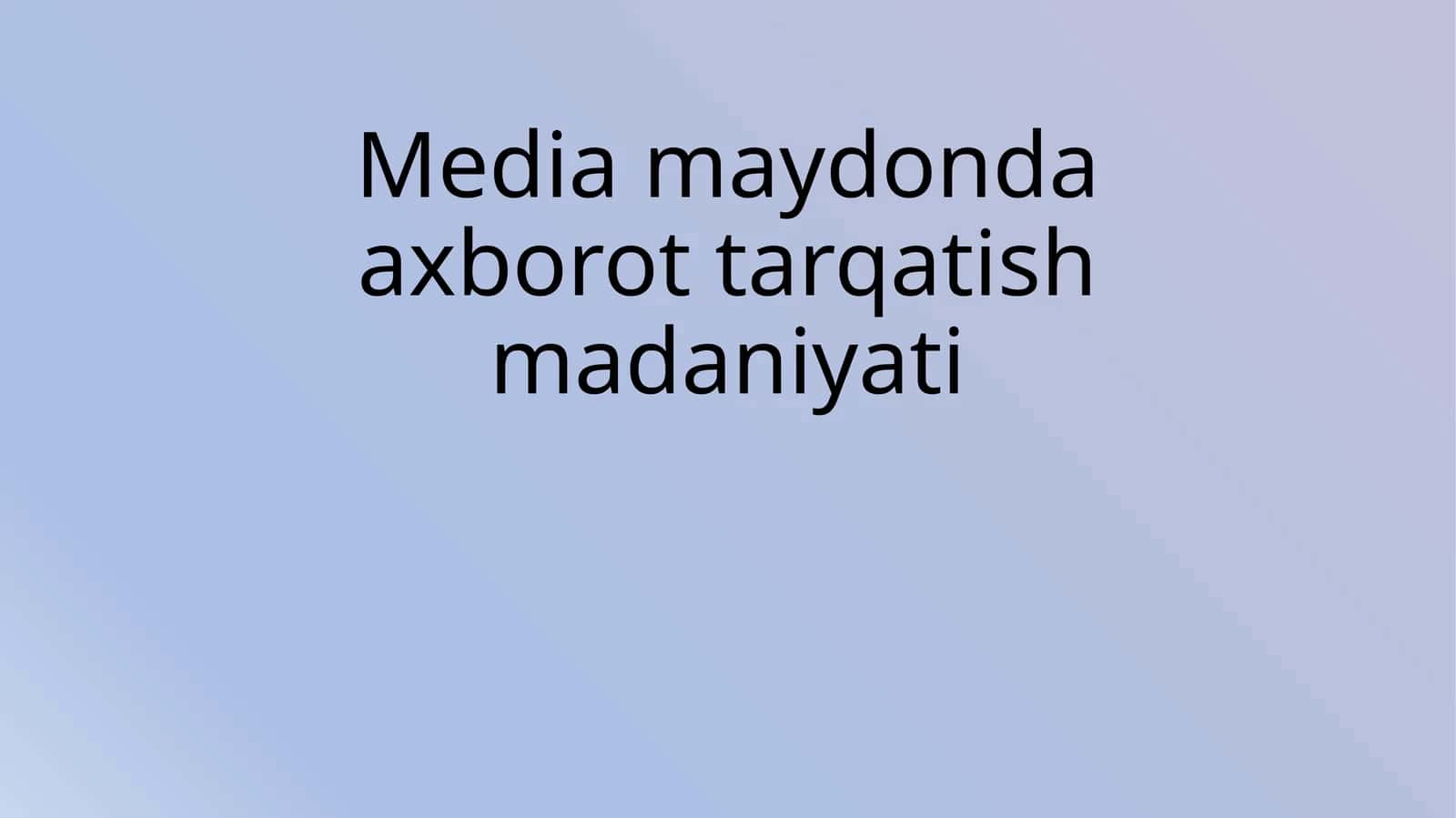 Mediamaydonda axborot tarqatish madaniyati 1