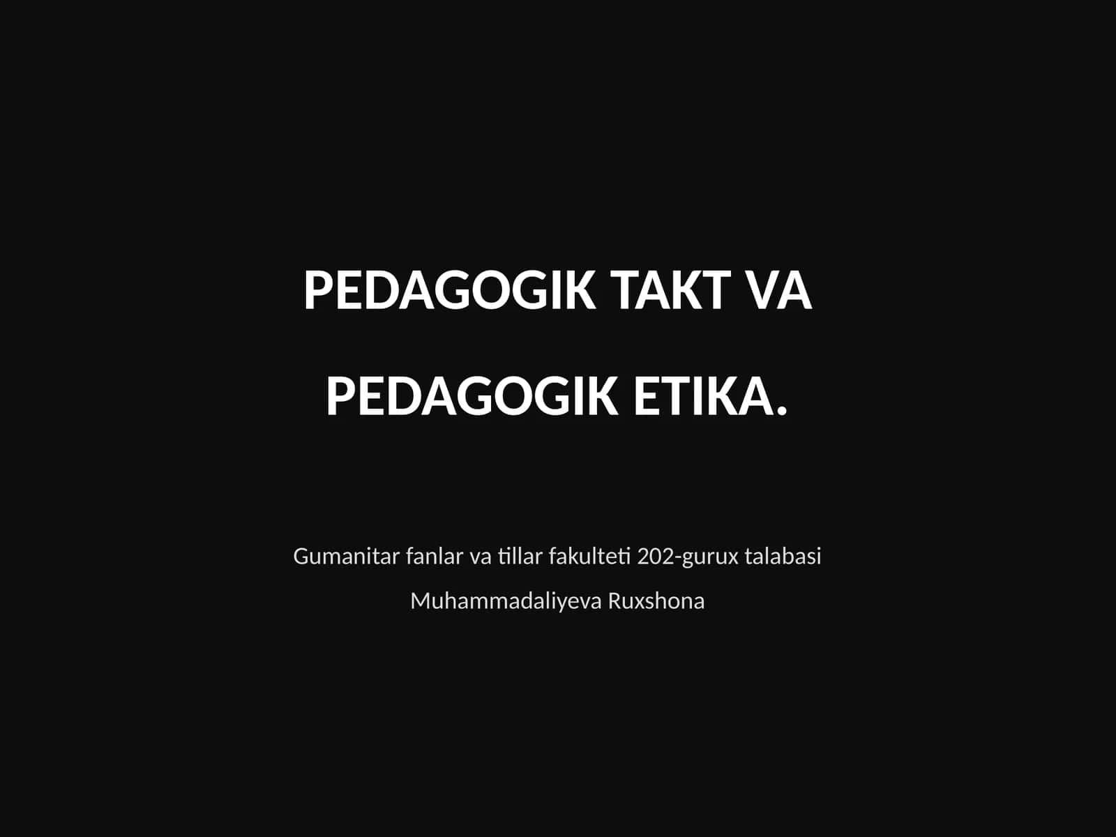 PEDAGOGIK TAKT VA PEDAGOGIK ETIKA 1