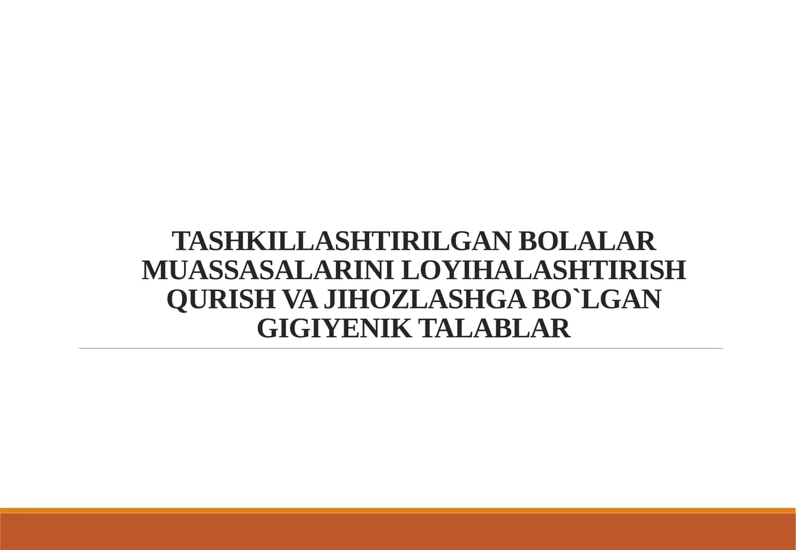 TASHKILLASHTIRILGAN BOLALAR MUASSASALARINI LOYIHALASHTIRISH QURISH VA JIHOZLASHGA BO`LGAN GIGIYENIK TALABLAR 1