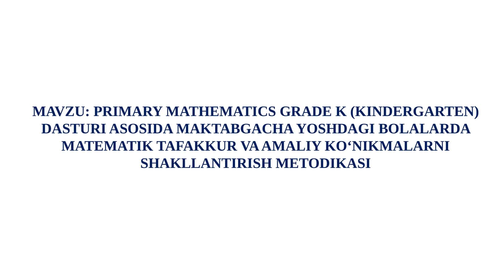 PRIMARY MATHEMATICS GRADE K (KINDERGARTEN) DASTURI ASOSIDA MAKTABGACHA YOSHDAGI BOLALARDA MATEMATIK TAFAKKUR VA AMALIY KO‘NIKMALARNI SHAKLLANTIRISH METODIKASI. 1