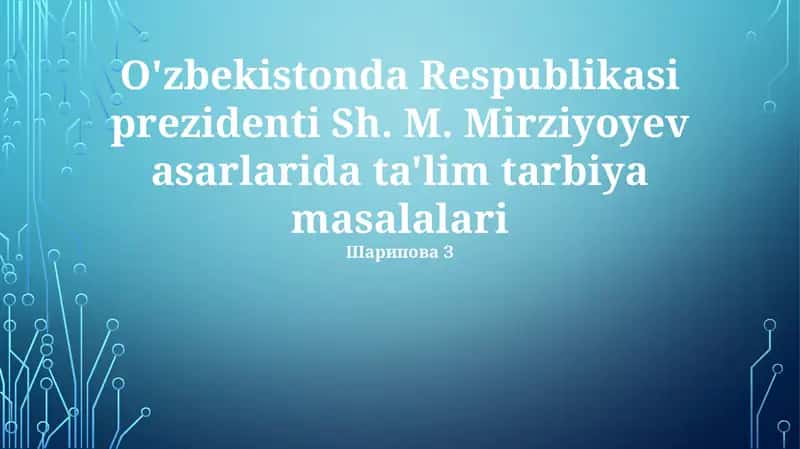 Mirziyoyev Davrida Ta'lim Islоhotlari 1
