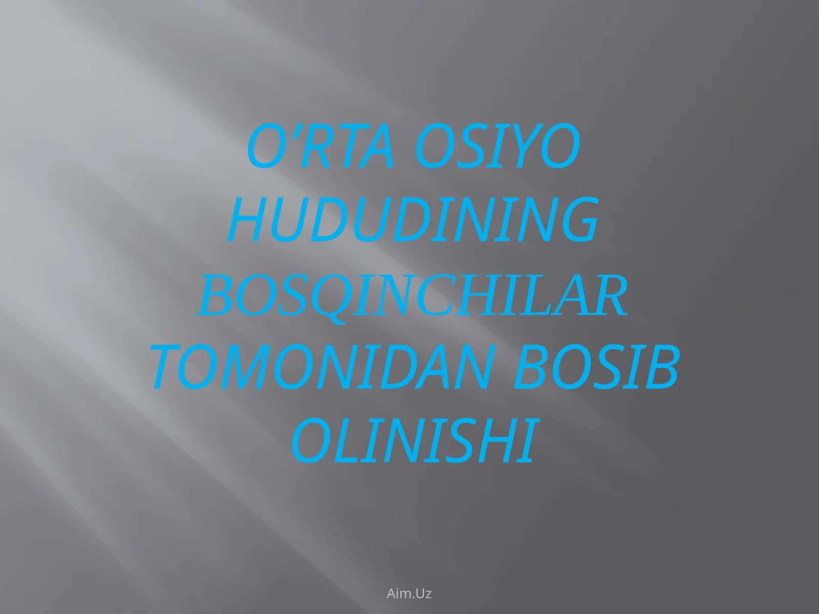 O’RTA OSIYO HUDUDINING BOSQINCHILAR TOMONIDAN BOSIB OLINISHI 1