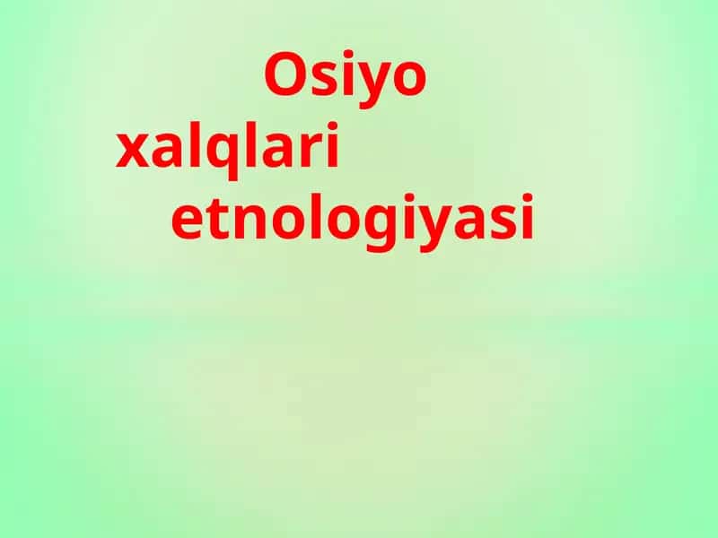 Osiyo xalqlari etnologiyasi 1