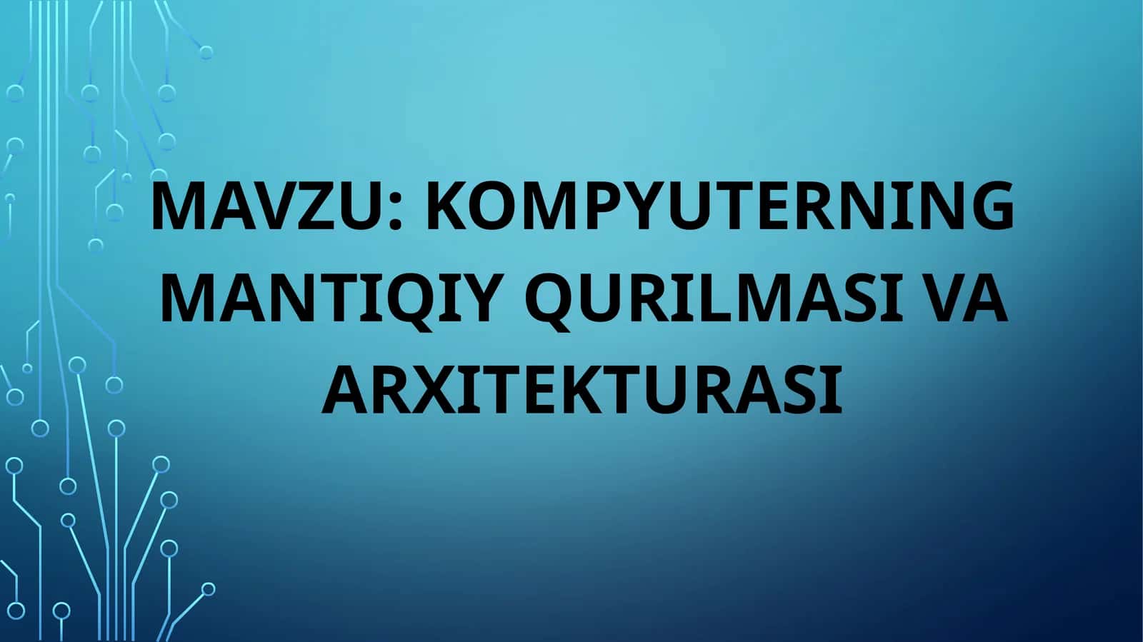 Kompyuterning mantiqiy qurilmasi va arxitekturasi 1