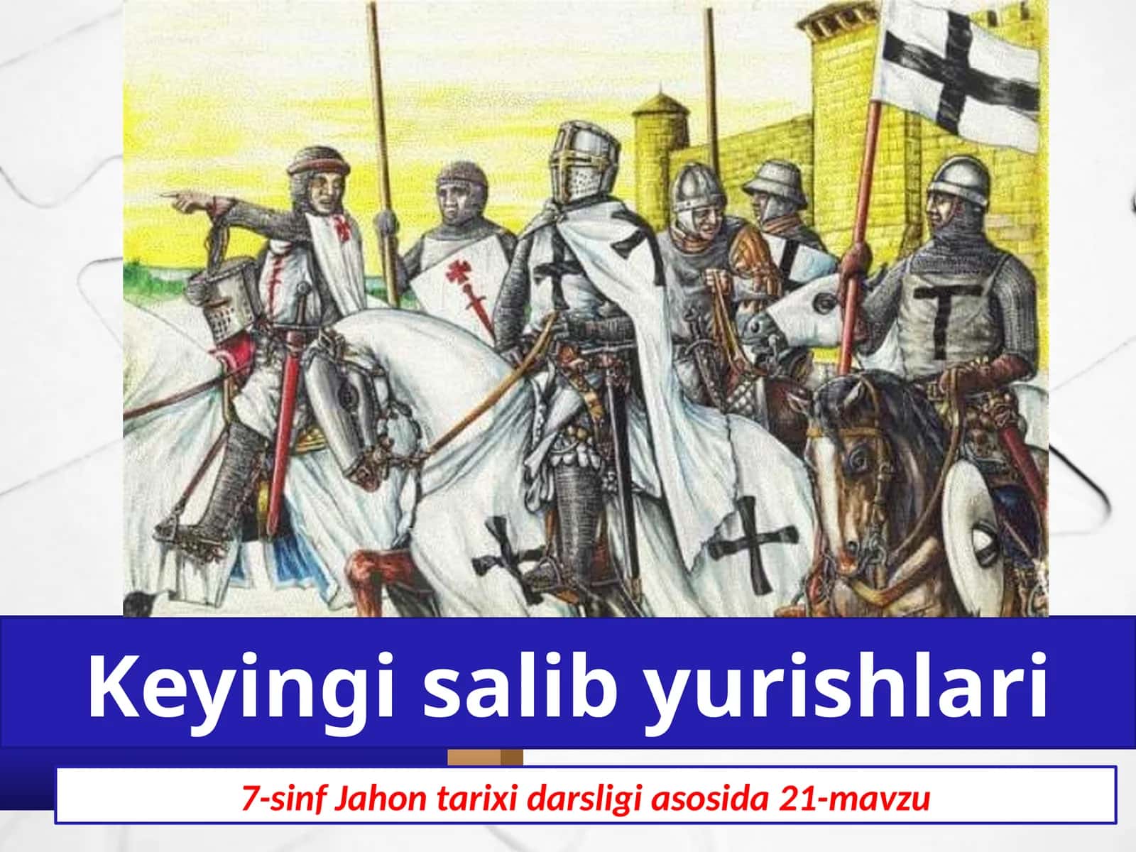 7-sinf Jahon tarixi Keyingi salib yurishlari dars ishlanma 1