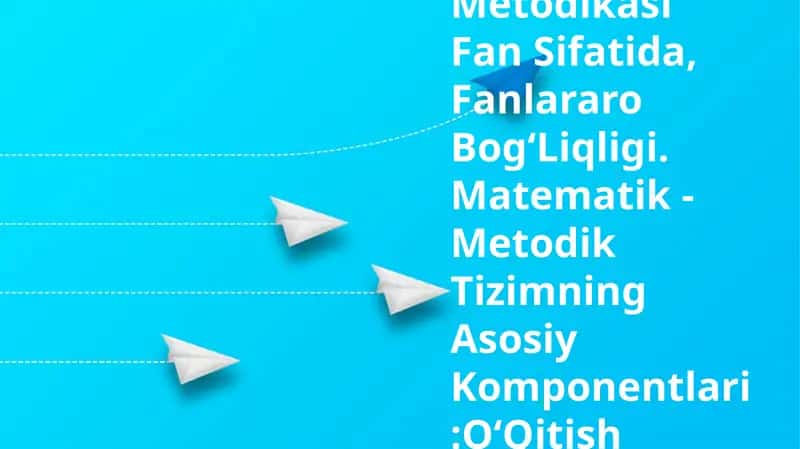 BoshlangʻIch Sinflarda Matematika OʻQitish Metodikasi 1