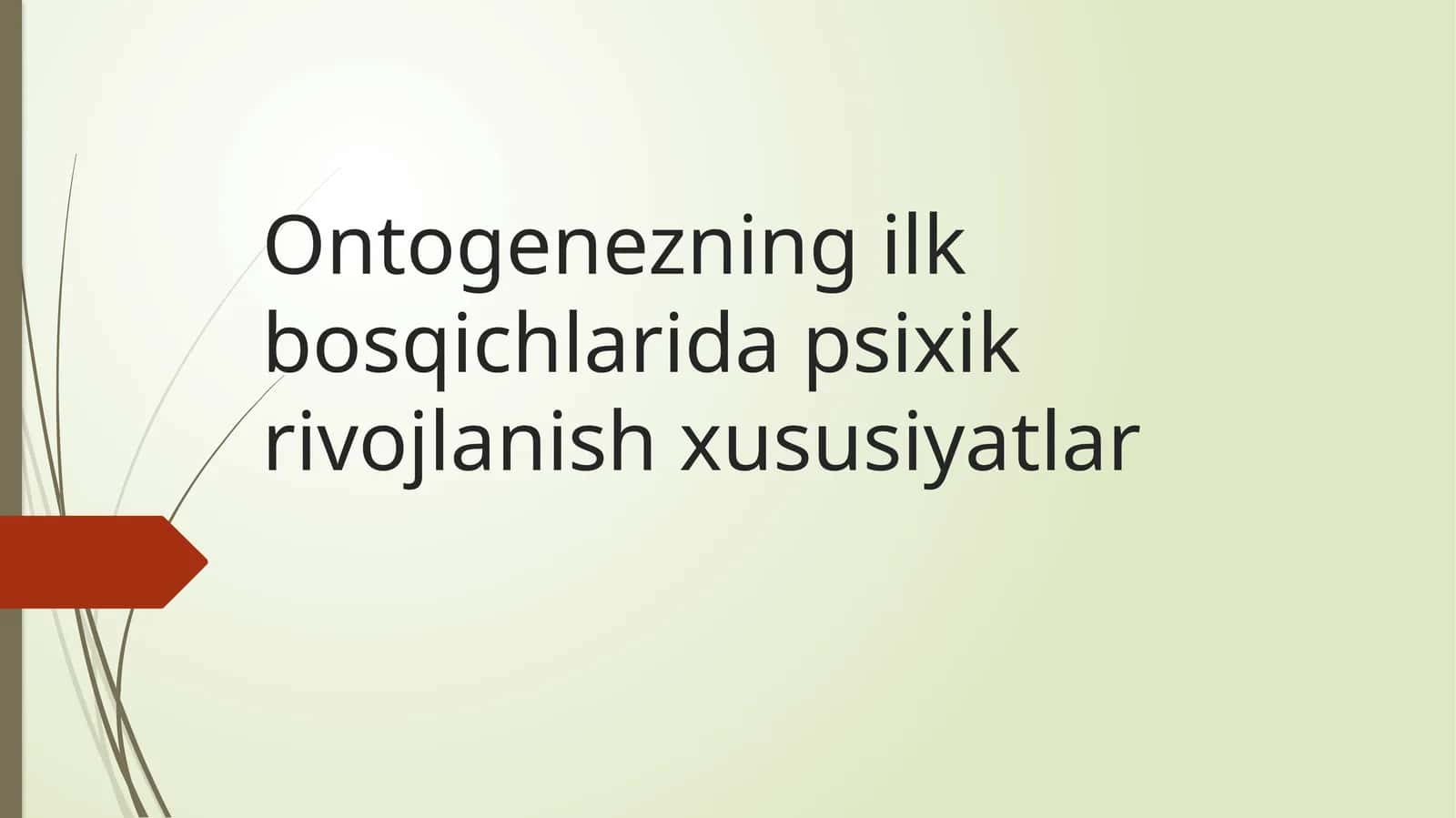 Ontogenezning ilk bosqichlarida psixik rivojlanish xususiyatlari 1