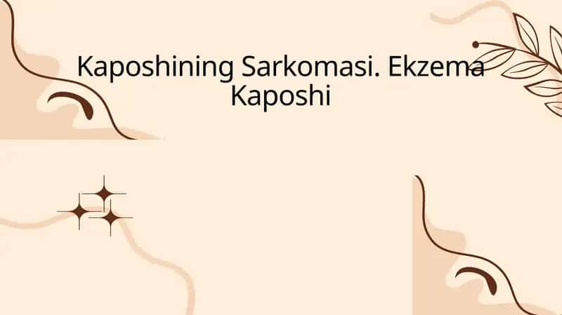 Kaposhi Sarkomasi va Ekzema Kaposhini boshqarish va davolash 1