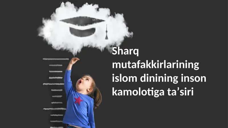 Sharq mutafakkirlarining islom dinining inson kamolotiga taʼsiri 1
