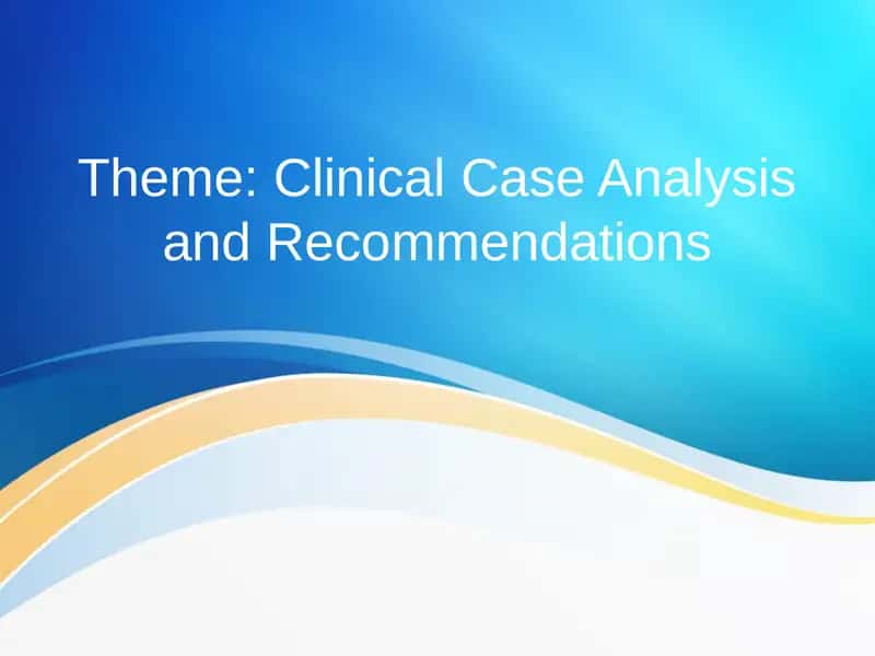 Clinical Case Analysis and Recommendations 1