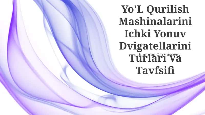Yo'L Qurilish Mashinalarini Ichki Yonuv Dvigatellarini Turlari Va Tavfsifi 1