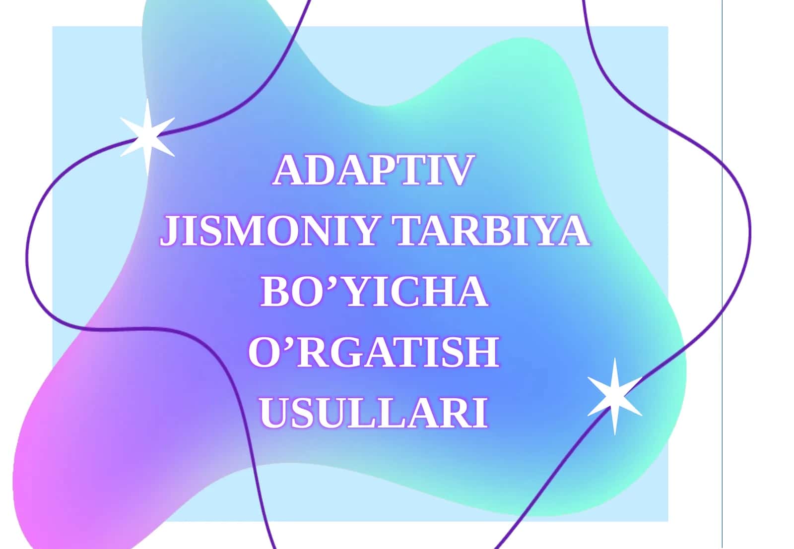 ADAPTIV JISMONIY TARBIYA BO’YICHA O’RGATISH USULLARI 1