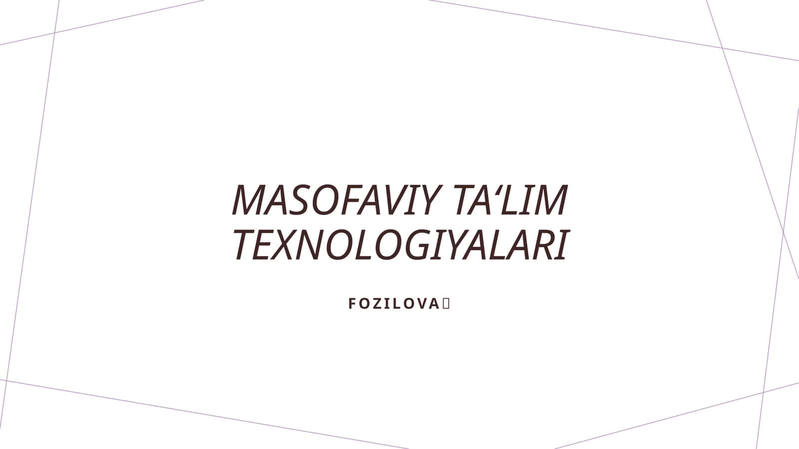 Masofaviy ta‘lim texnologiyalari 1
