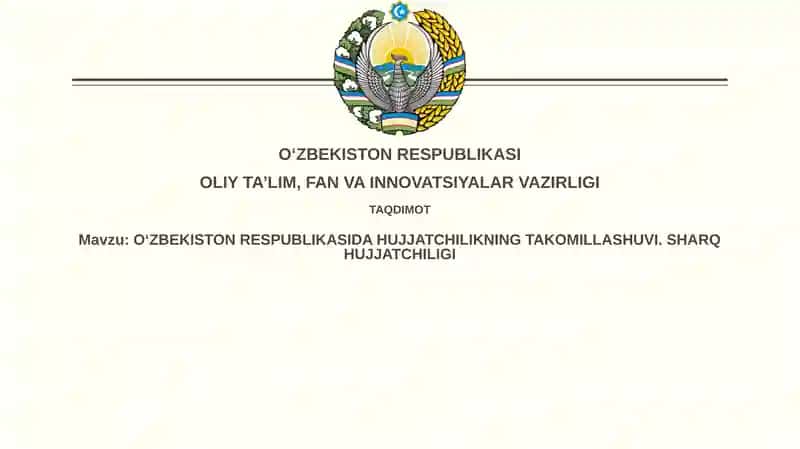O‘ZBEKISTON RESPUBLIKASIDA HUJJATCHILIKNING TAKOMILLASHUVI. SHARQHUJJATCHILIGI