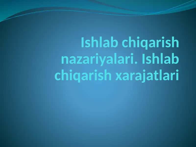 Ishlab chiqarish nazariyalari 1