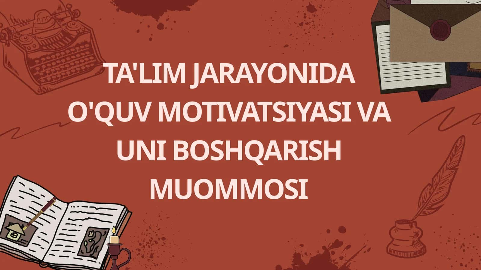 TA'LIM JARAYONIDA O'QUV MOTIVATSIYASI VA UNI BOSHQARISH MUOMMOSI 1