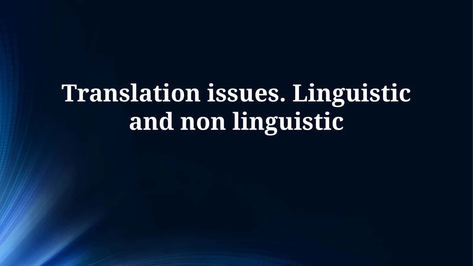 Fundamentals of Translation: Linguistic & Non-Linguistic Challenges 1