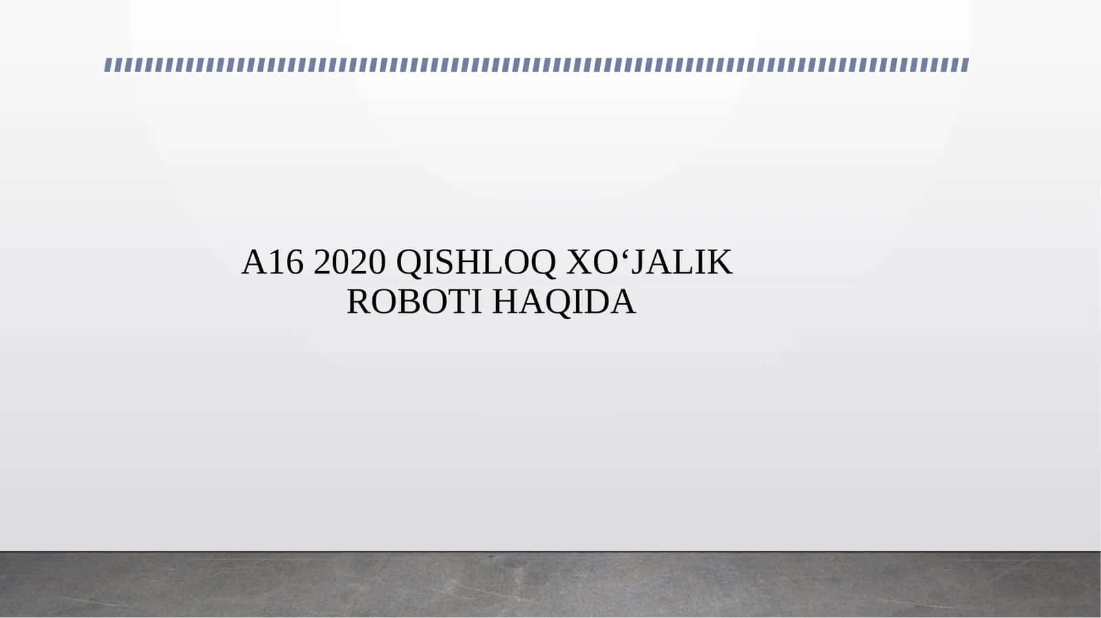 A16 2020 QISHLOQ XO‘JALIK ROBOTI HAQIDA 1