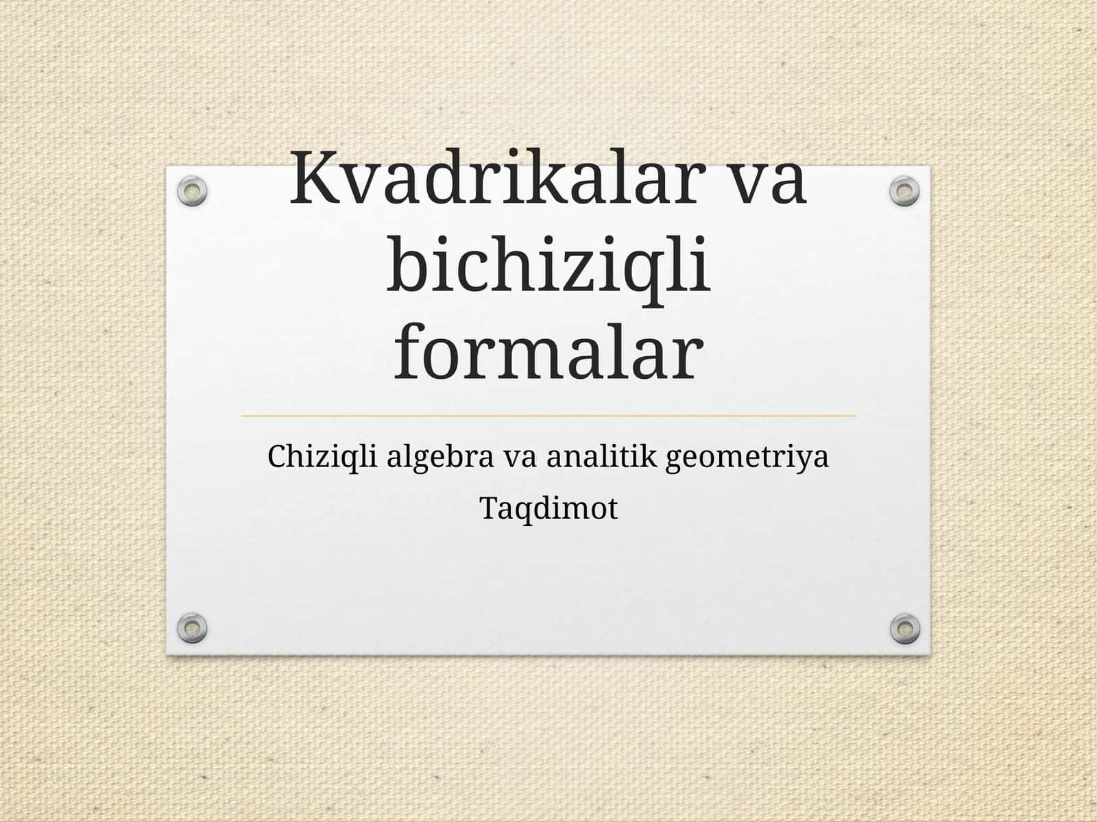 Kvadrikalar va bichiziqli formalar 1