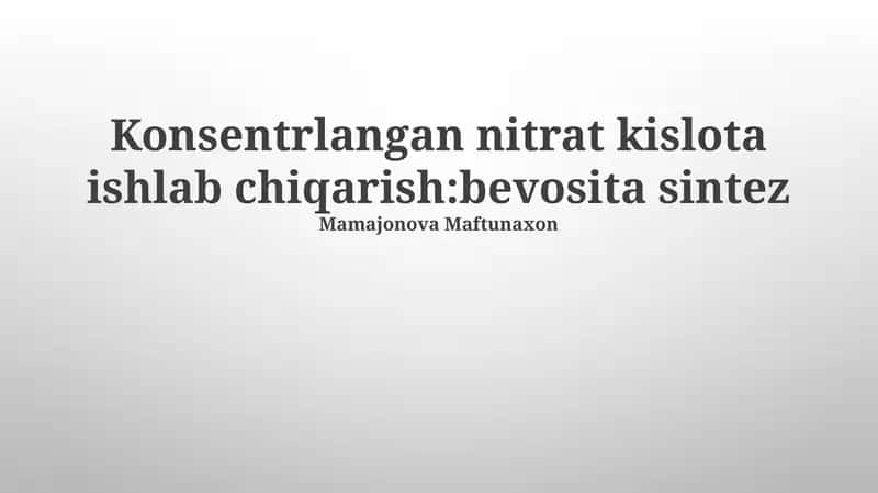 Konsentrlangan nitrat kislota ishlab chiqarish:bevosita sintez 1