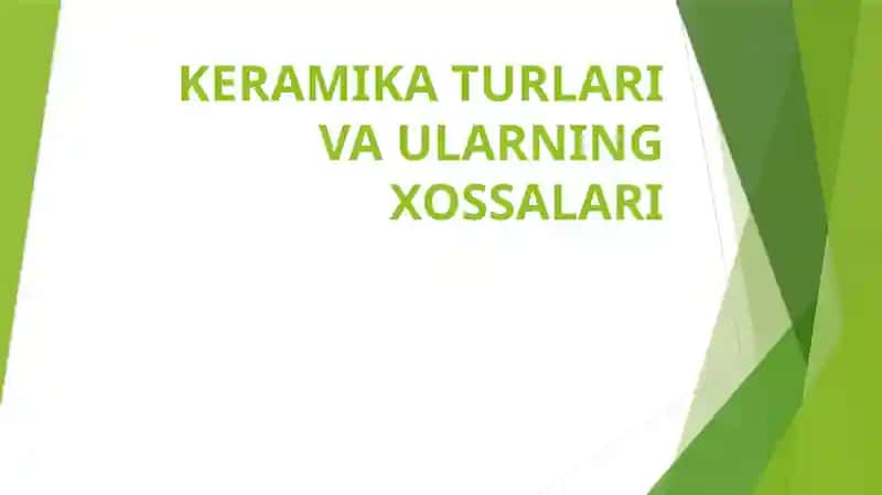 Keramika Turlari Va Ularning Xossalari
