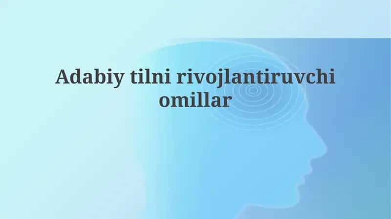 Adabiytilni rivojlantiruvchi omillar 1