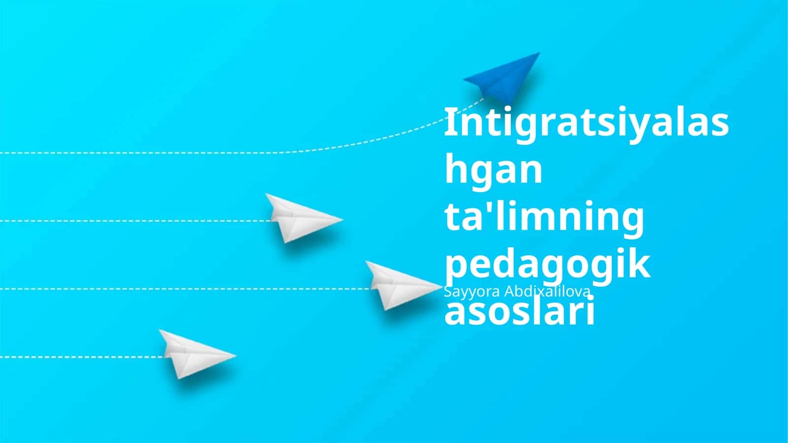 Intigratsiyalashgan ta'limning pedagogik asoslari 1